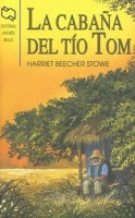 La Cabaña del Tio Tom de Harriet Beecher Stowe